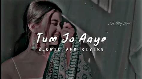 tum jo aaye zindagi mein song|tum joh aaye in hindi.